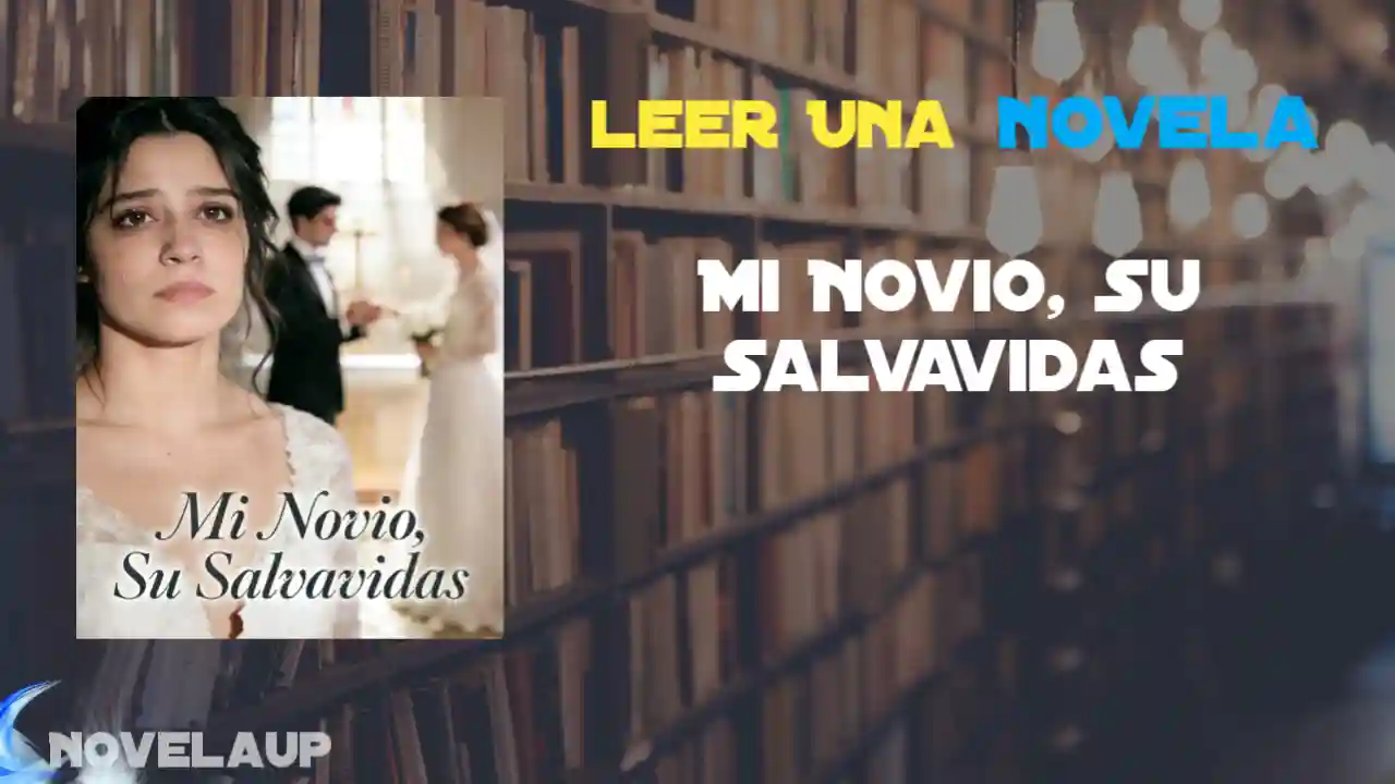 Mi Novio, Su Salvavidas Novela