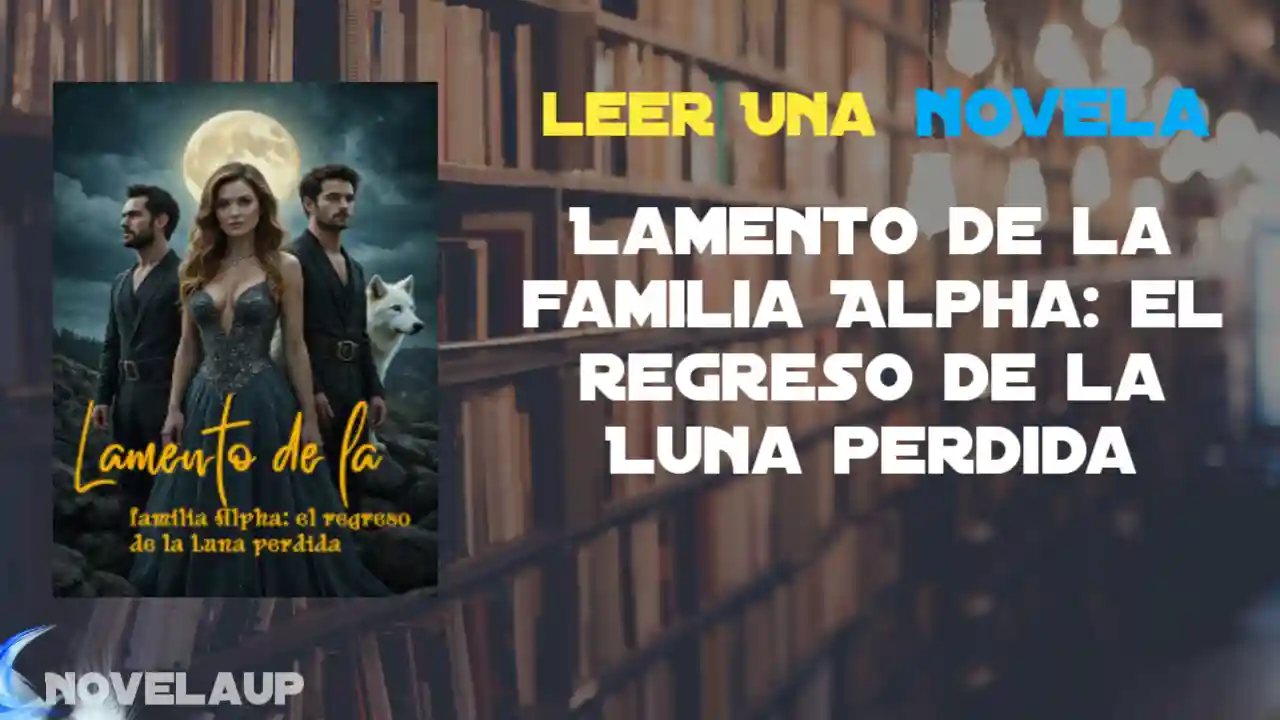 Lamento de la familia Alpha: el regreso de la Luna perdida Novela
