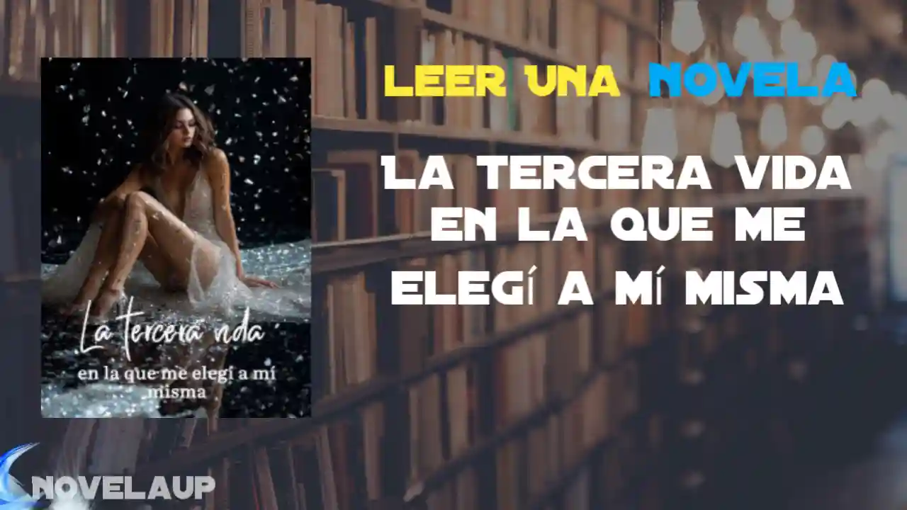 La tercera vida en la que me elegí a mí misma Novela
