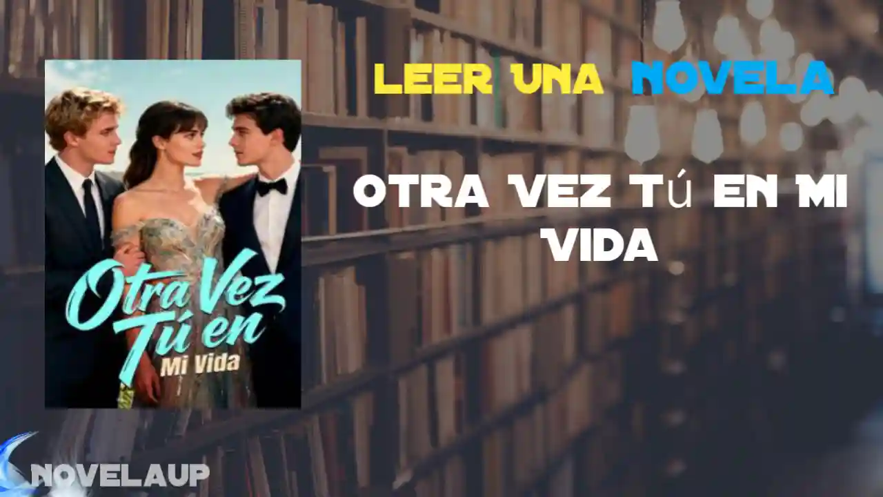 Otra Vez Tú en Mi Vida Novela