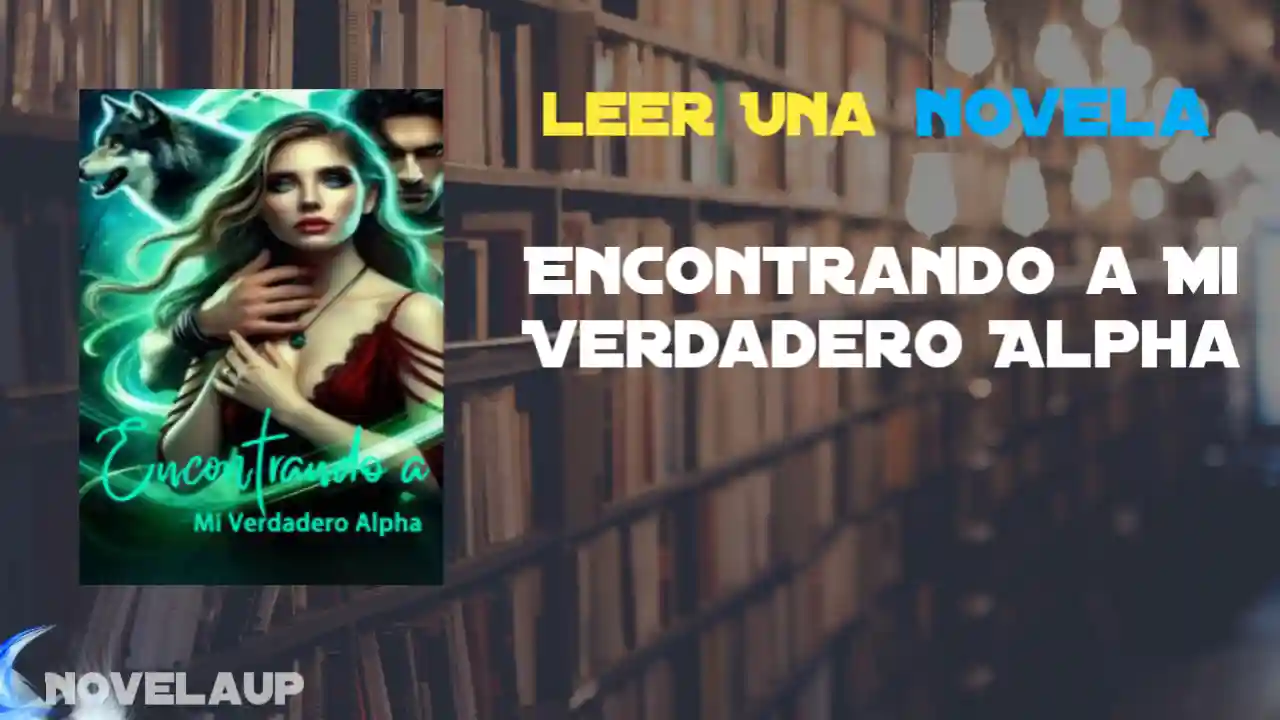 Encontrando a Mi Verdadero Alpha Novela