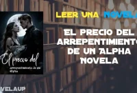 El precio del arrepentimiento de un Alpha Novela
