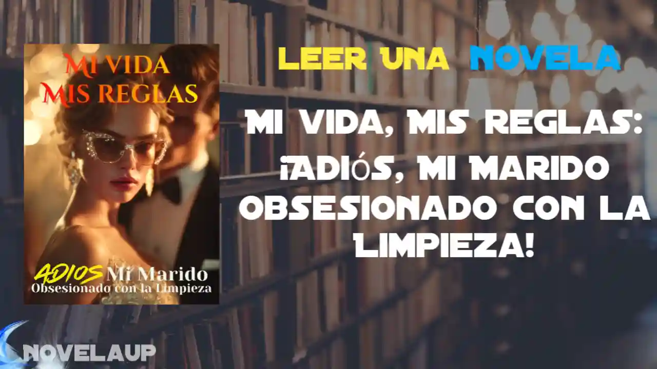 Mi vida, Mis reglas: ¡Adiós, Mi Marido Obsesionado con la Limpieza! Novela