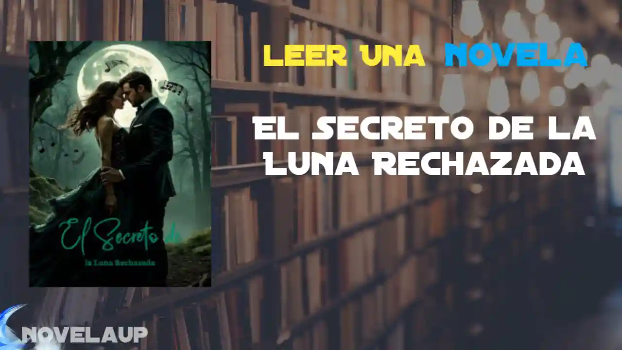 El Secreto de la Luna Rechazada Novela