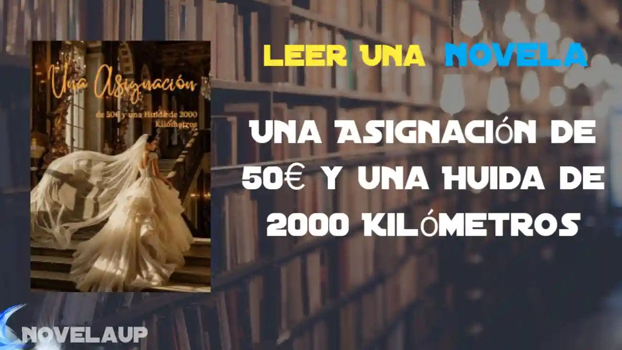 Una Asignación de 50€ y una Huida de 2000 Kilómetros Novela