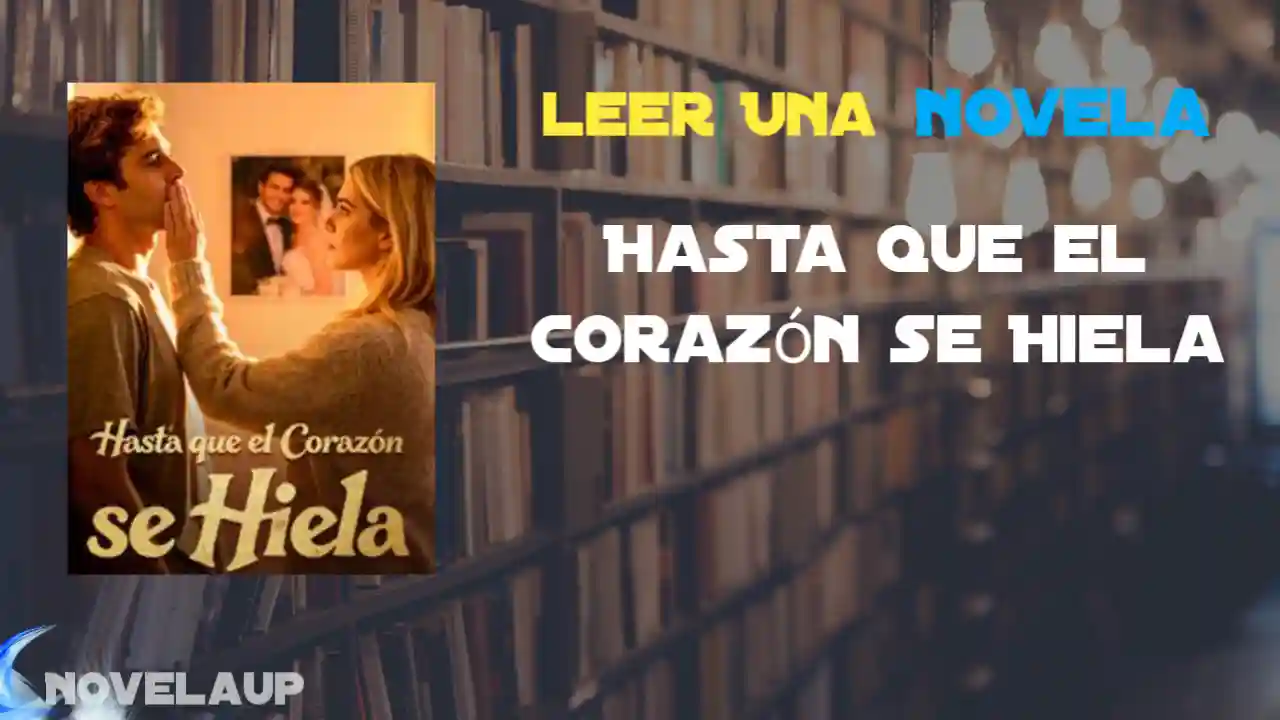 Hasta que el Corazón se Hiela Novela