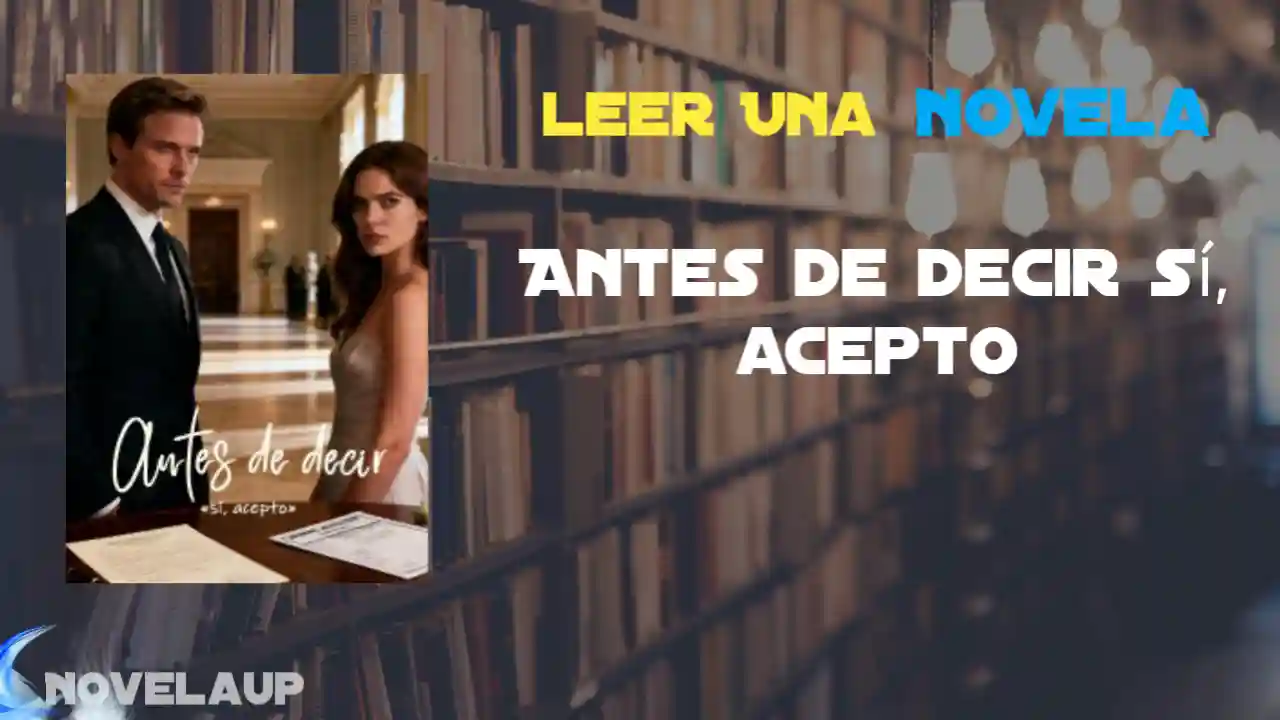 Antes de decir sí, acepto Novela