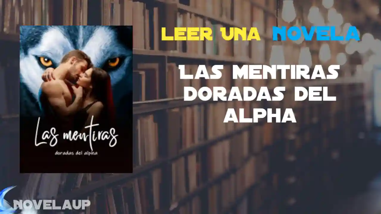 Las mentiras doradas del alpha Novela