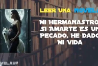 Mi Hermanastro: Si Amarte Es Un Pecado, He Dado Mi Vida Novela