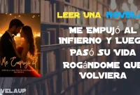 Me Empujó al Infierno y Luego Pasó Su Vida Rogándome que Volviera Novela