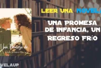 Una Promesa de Infancia, Un Regreso Frío Novela Completa