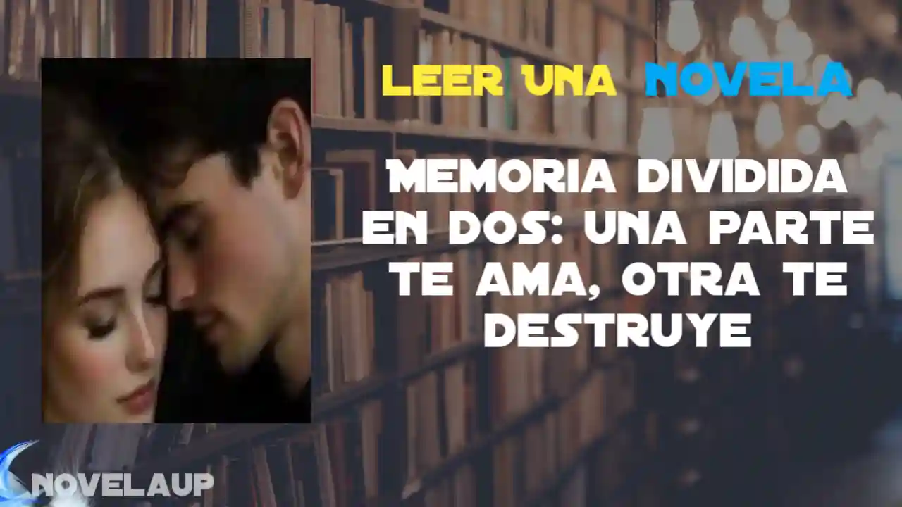 Memoria dividida en dos: una parte te ama, otra te destruye Novela