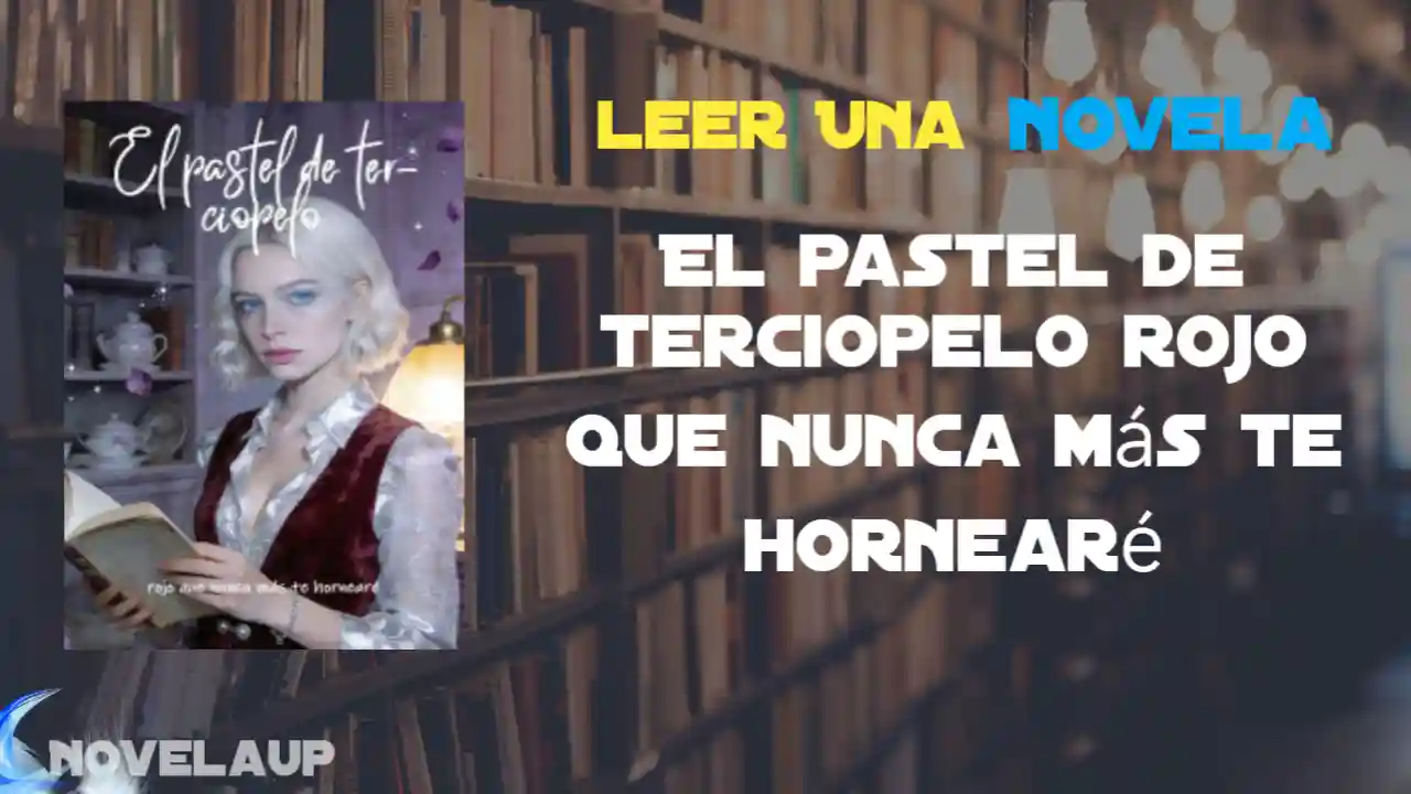 El pastel de terciopelo rojo que nunca más te hornearé Novela