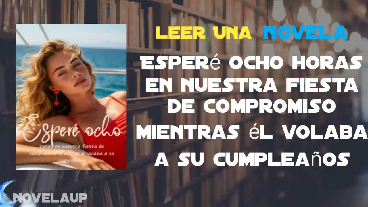 Esperé ocho horas en nuestra fiesta de compromiso mientras él volaba a su cumpleaños Novela