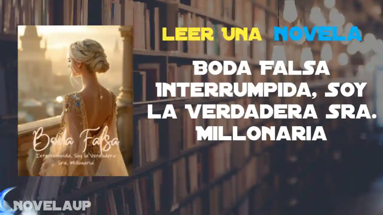 Boda Falsa Interrumpida, Soy la Verdadera Sra. Millonaria Novela