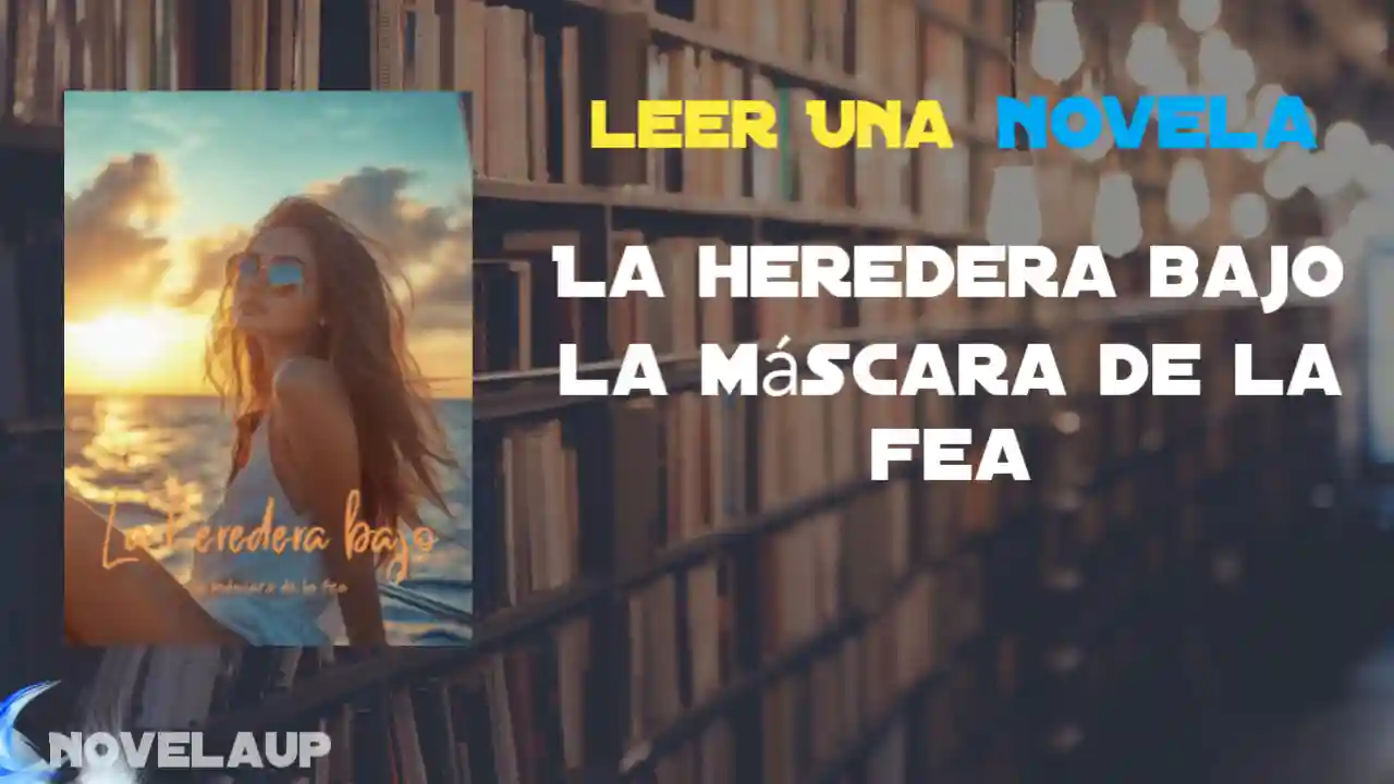 La heredera bajo la máscara de la fea Novela