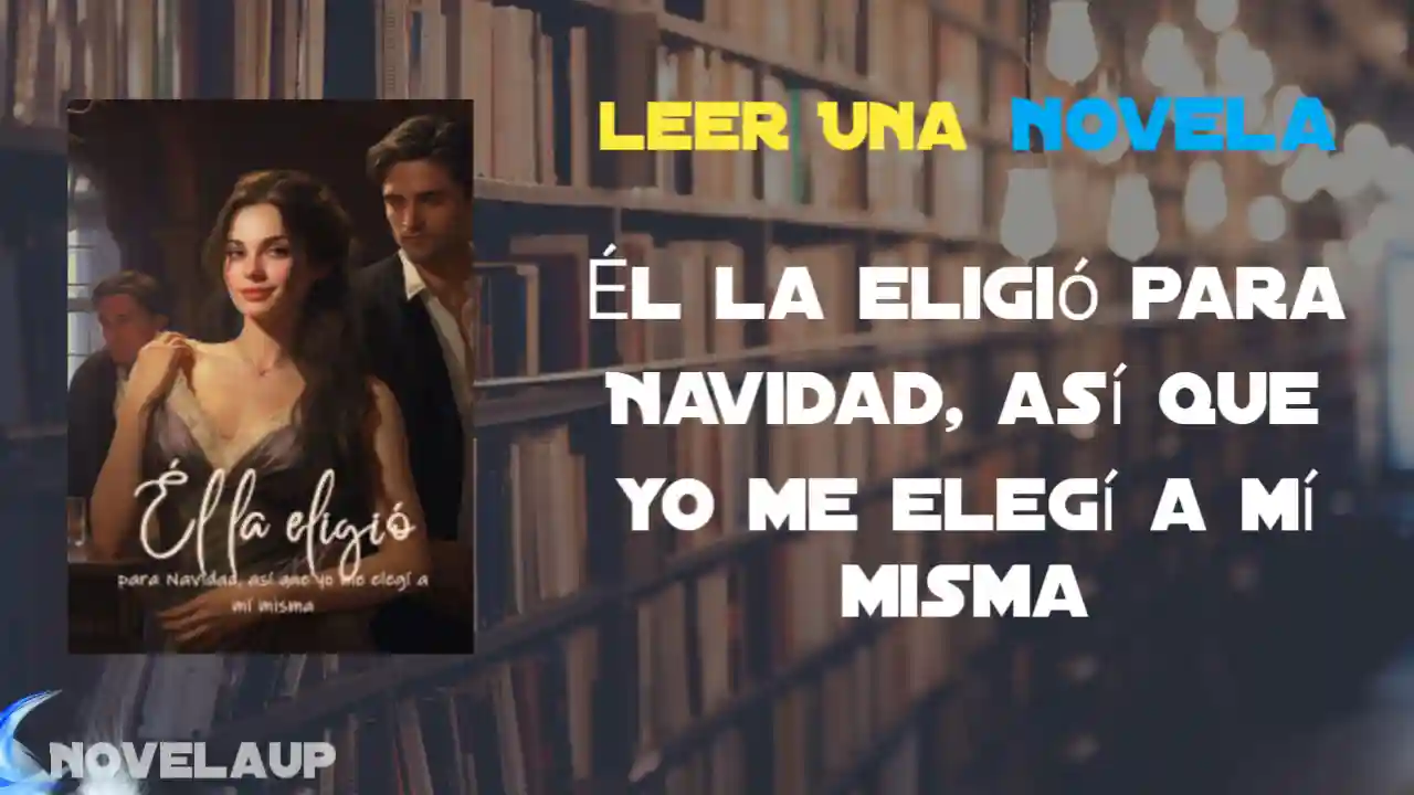 Él la eligió para Navidad, así que yo me elegí a mí misma Novela