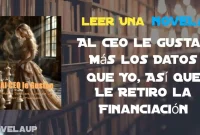 Al CEO le Gustan Más los Datos que Yo, Así que Le Retiro la Financiación Novela Al CEO le Gustan Más los Datos que Yo, Así que Le Retiro la Financiación Novela
