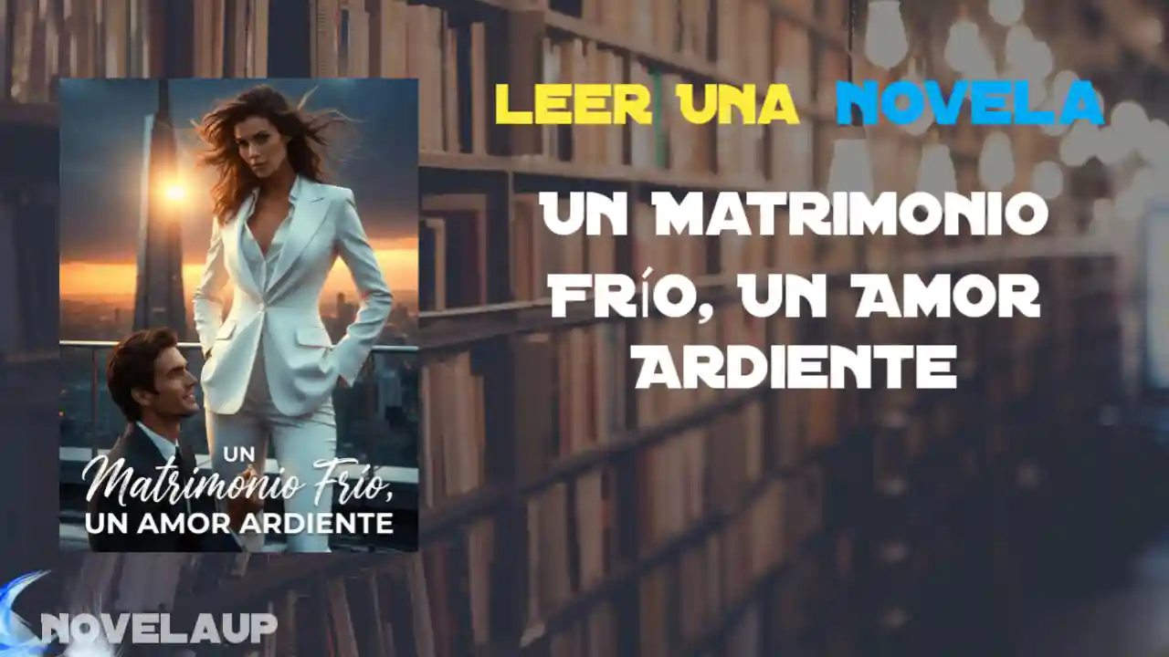 Un Matrimonio Frío, Un Amor Ardiente Novela