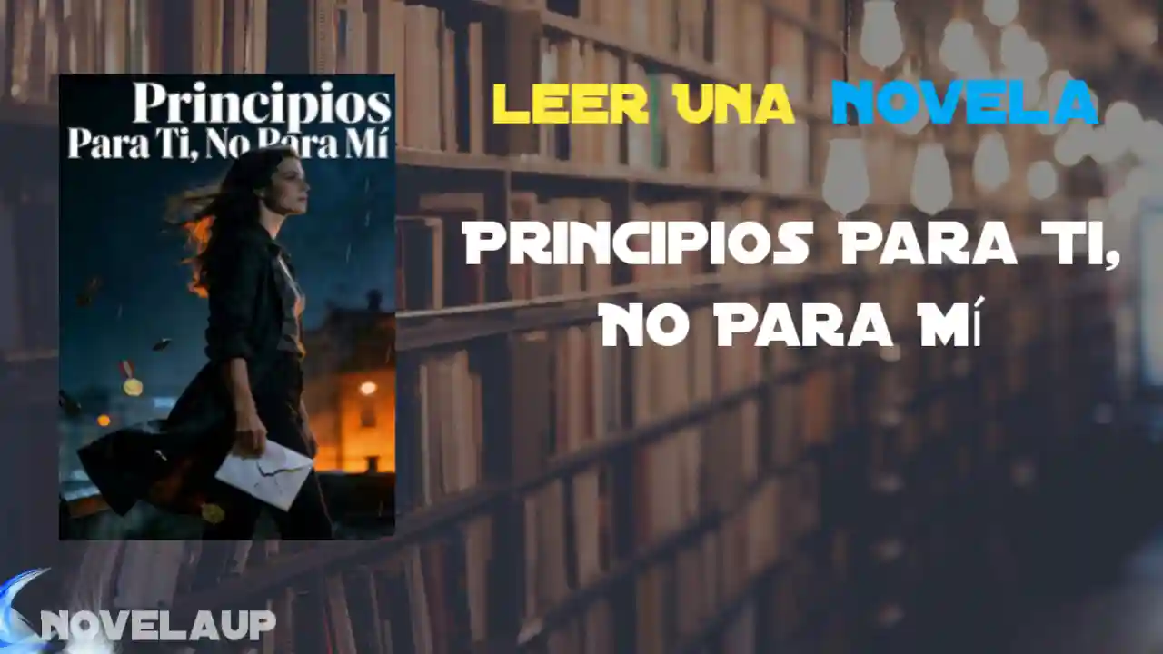 Principios Para Ti, No Para Mí Novela