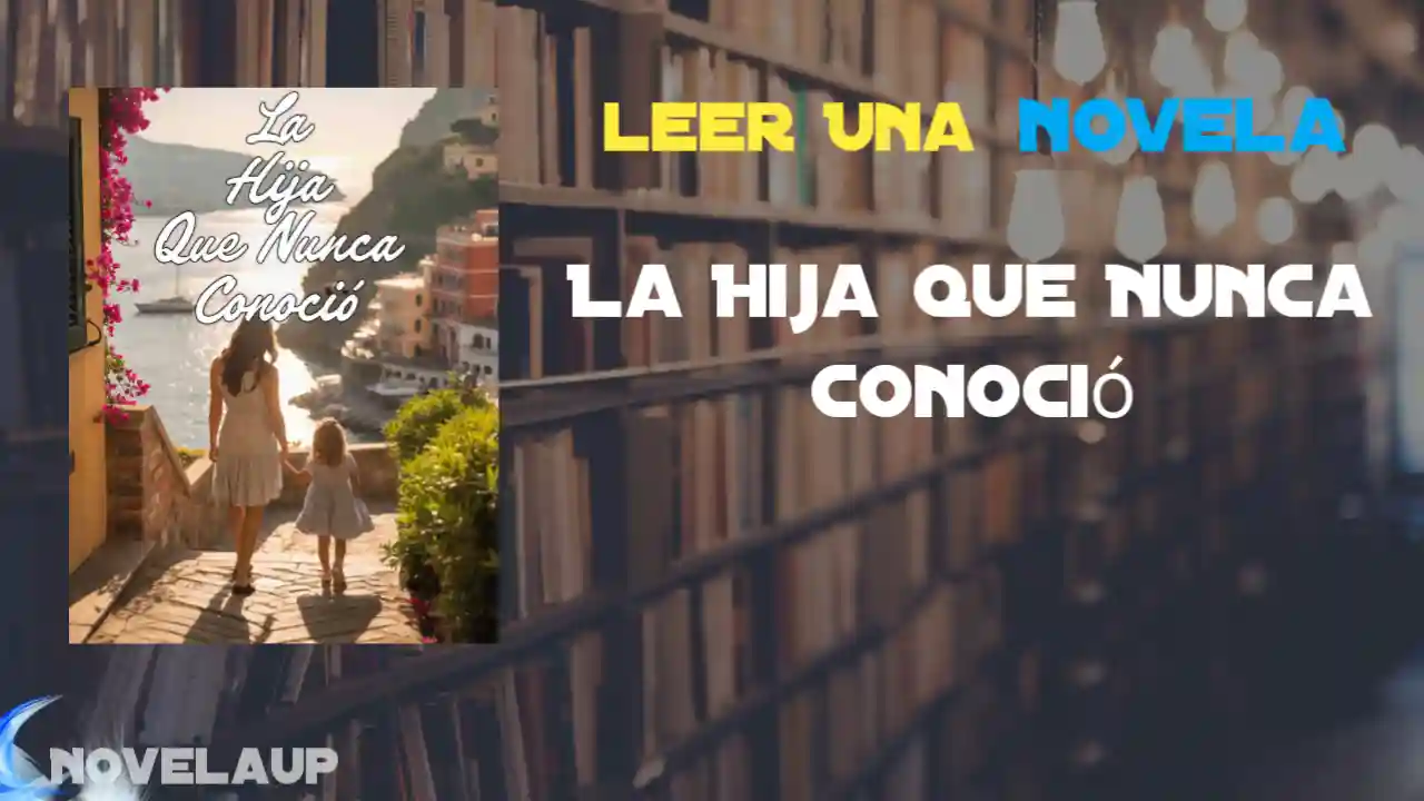 La Hija Que Nunca Conoció Novela