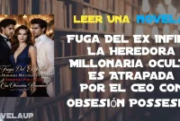 Fuga Del Ex Infiel: La Heredora Millonaria Oculta Es Atrapada Por El CEO con Obsesión Possesiva Novela Fuga Del Ex Infiel: La Heredora Millonaria Oculta Es Atrapada Por El CEO con Obsesión Possesiva Novela