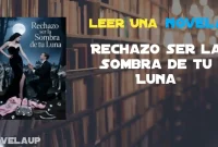 Rechazo ser la Sombra de tu Luna Novela Rechazo ser la Sombra de tu Luna Novela