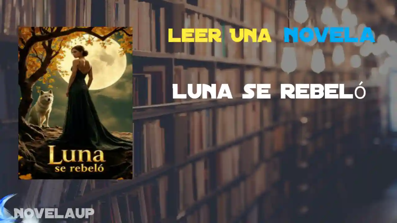 Luna se rebeló Novela