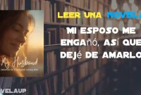 Mi esposo me engañó, así que dejé de amarlo Novela Mi esposo me engañó, así que dejé de amarlo Novela