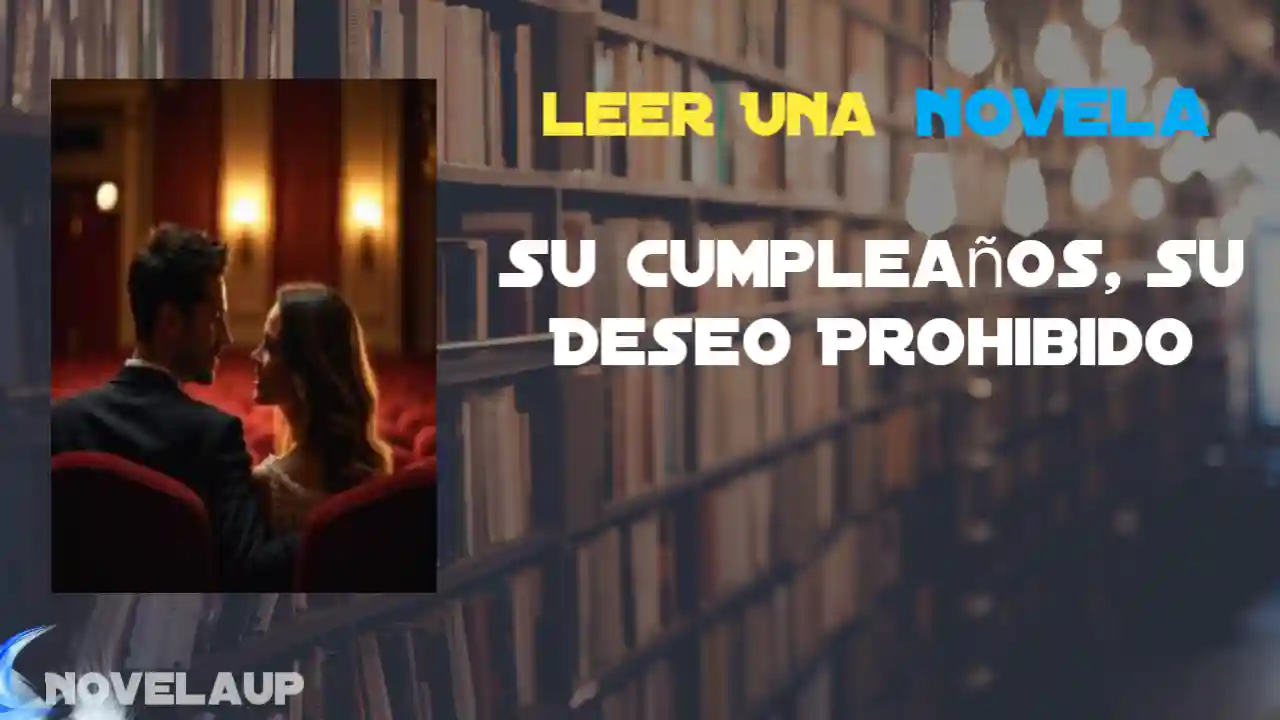Su Cumpleaños, Su Deseo Prohibido Novela
