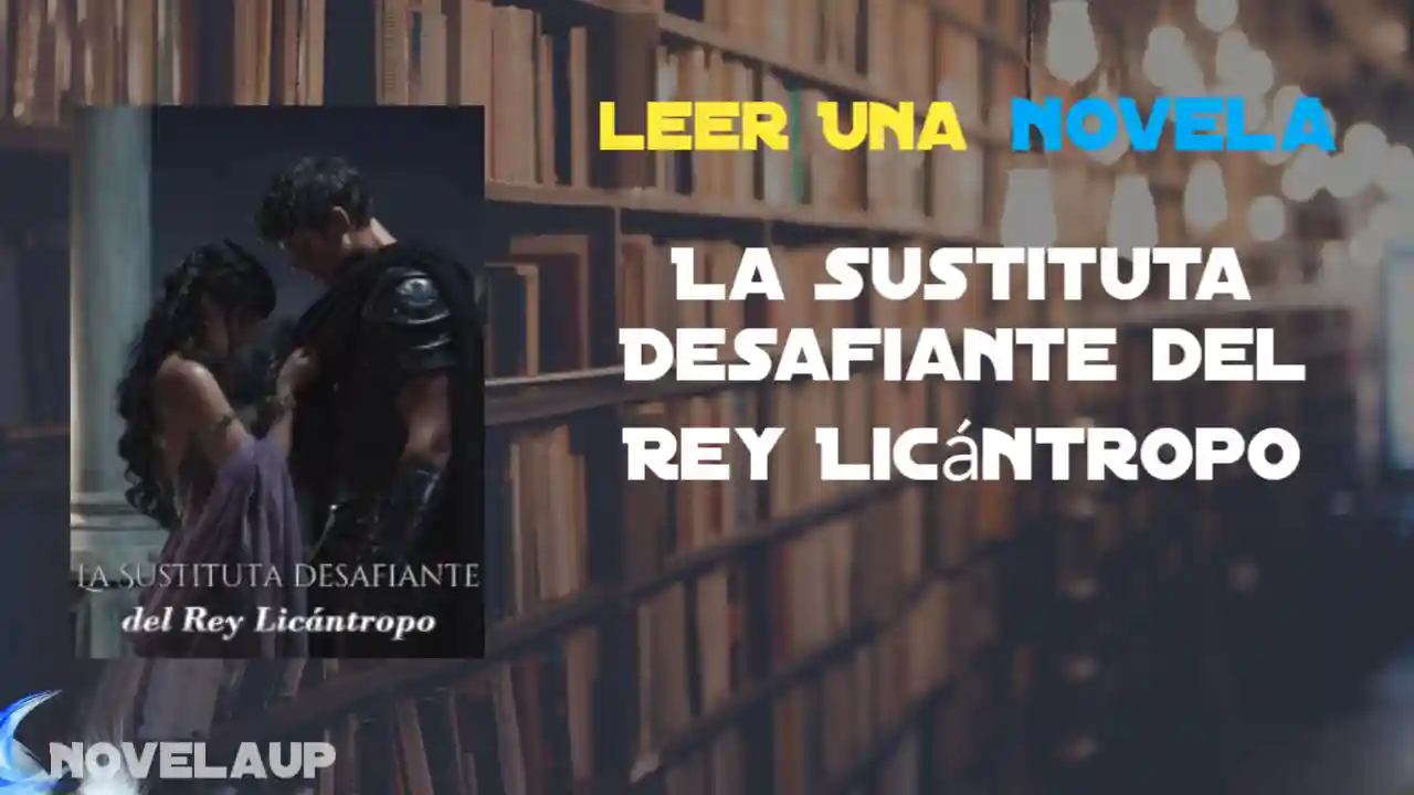 La Sustituta Desafiante del Rey Licántropo Novela