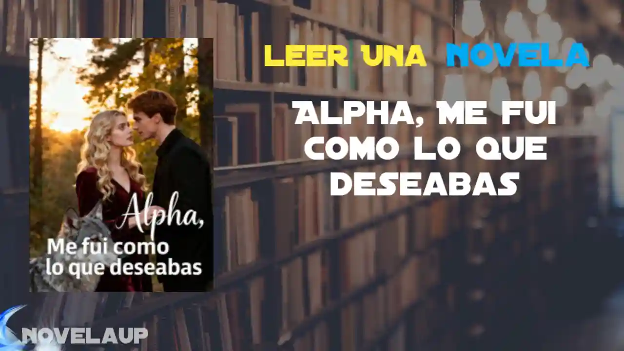 Alpha, Me fui como lo que deseabas Novela