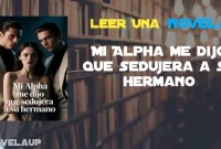 Mi Alpha me dijo que sedujera a su hermano Novela Mi Alpha me dijo que sedujera a su hermano Novela