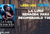 La Luna Renacida para Recuperarlo Todo Novela La Luna Renacida para Recuperarlo Todo Novela