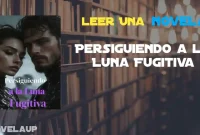 Persiguiendo a la Luna Fugitiva Novela