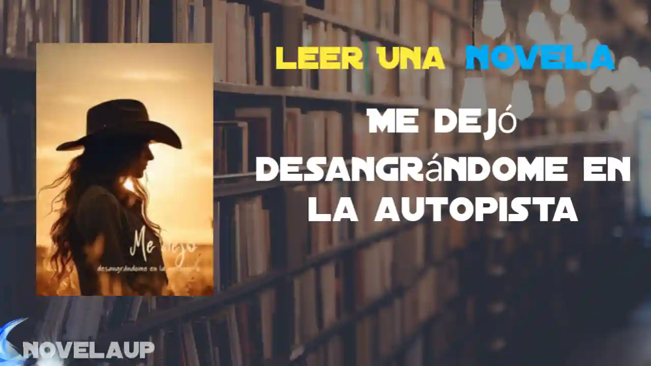 Me dejó desangrándome en la autopista Novela