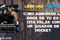 Cómo arruinar la boda de tu ex: Cita falsa con un jugador de hockey Novela