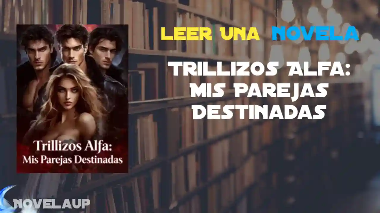 Trillizos Alfa: Mis Parejas Destinadas Novela