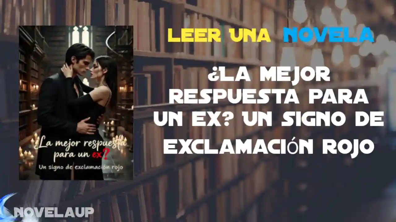¿La mejor respuesta para un ex? Un signo de exclamación rojo Novela