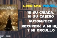 Ni su criada, ni su cajero automático: recuperé a mi hijo y mi orgullo Novela
