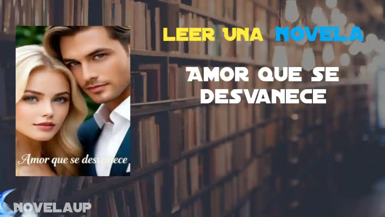 Amor que se desvanece Novela