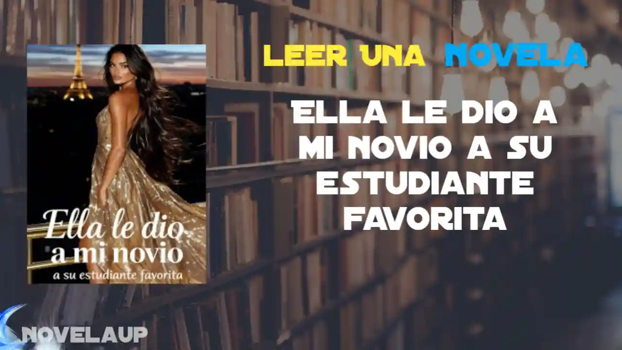 Ella le dio a mi novio a su estudiante favorita Novela