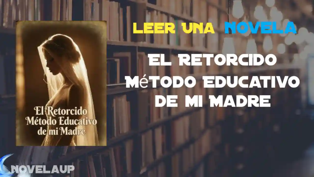 El Retorcido Método Educativo de mi Madre Novela