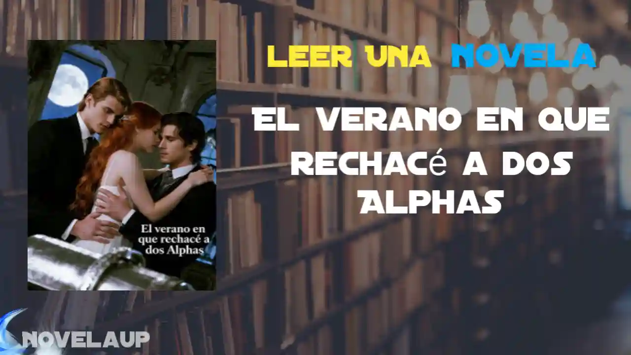 El verano en que rechacé a dos Alphas Novela