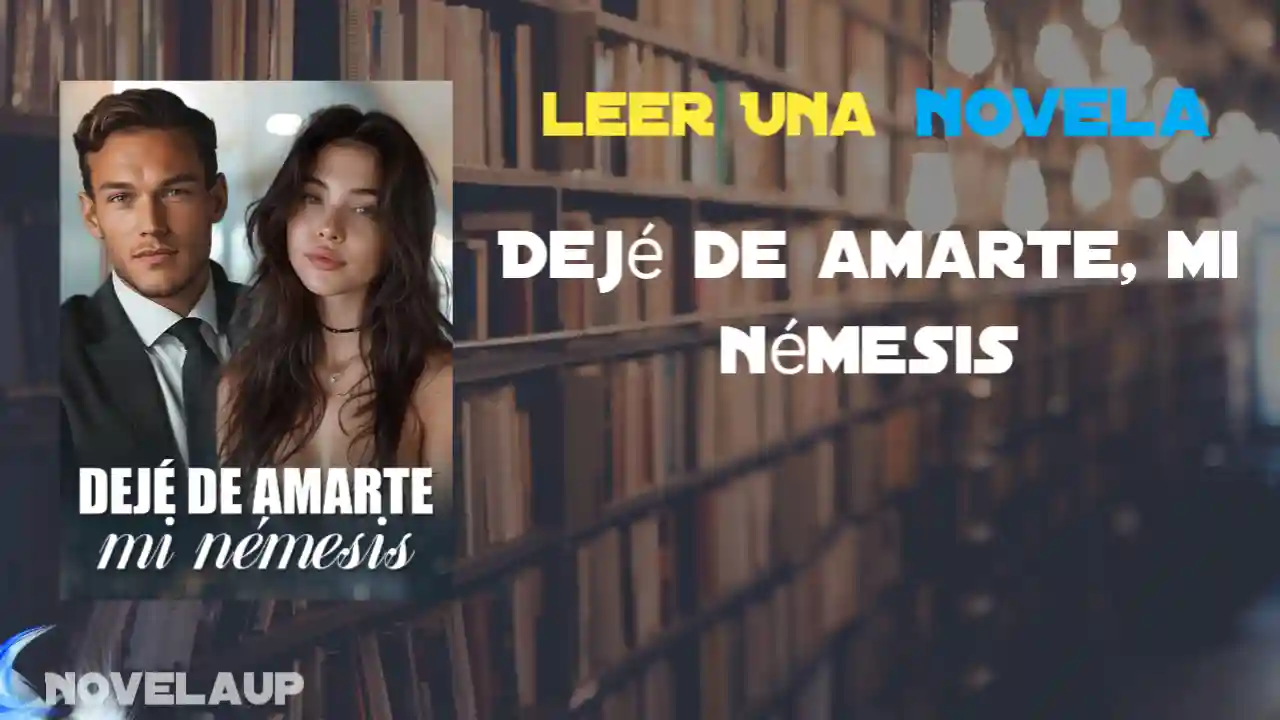 Dejé de amarte, mi némesis Novela