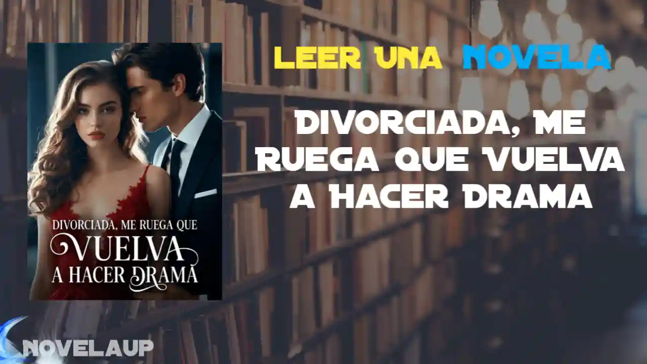 Divorciada, Me Ruega Que Vuelva a Hacer Drama Novela