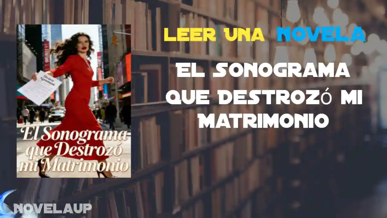 El Sonograma que Destrozó mi Matrimonio Novela