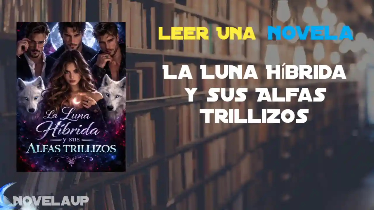 La Luna Híbrida y sus Alfas Trillizos Novela