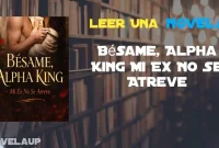Bésame, Alpha King Mi Ex No Se Atreve Novela Bésame, Alpha King Mi Ex No Se Atreve Novela
