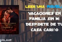 Vacaciones en Familia sin Mí Despídete de Tu Casa Cariño Novela Capítulo Completo Vacaciones en Familia sin Mí Despídete de Tu Casa Cariño Novela Capítulo Completo